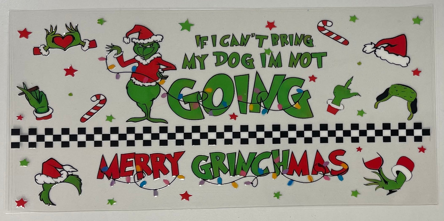 IF I CAN'T BRING MY DOG I'M NOT GOING MERRY GRINCHMAS UV WRAP